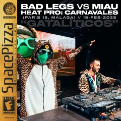 BAD LEGS vs MIAU: GATALÍTICOS @ HEAT PRO CARNAVAL 2025