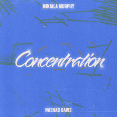 Concentration (feat. Nashad Davis)