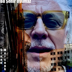 Sinan Mercenk - Bu Şehir Uyumaz