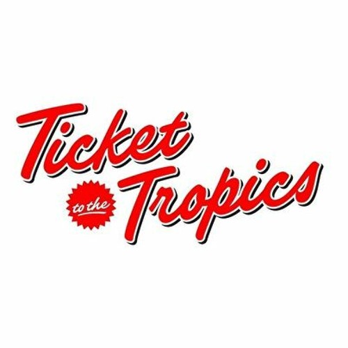 Ticket to the tropics