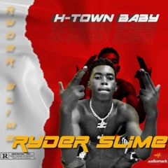 Ryder Slime_-_H-Town Baby (Official Audio)