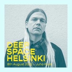 Deep Space Helsinki - 8th August 2022