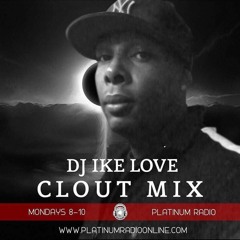 DJ IKE LOVE CLOUT MIX  PART 1 8-31-2018
