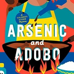 Get KINDLE 📄 Arsenic and Adobo (A Tita Rosie's Kitchen Mystery) by  Mia P. Manansala