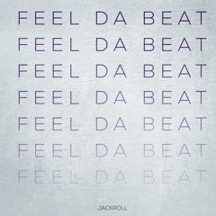 Jackroll - Feel Da Beat [FREE DL]