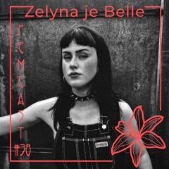 FEMCAST 038 with Zelyna je Belle