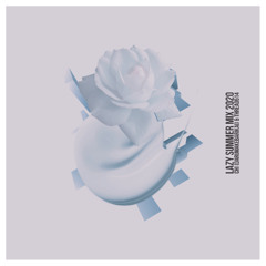 LAZY SUMMER MIX 2020 (with KHIS)