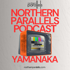 Northern Parallels Podcast 002 - Yamanaka