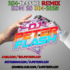 284-DANCE REMIX EDM 28 DJ PETER FLASH 04-2025
