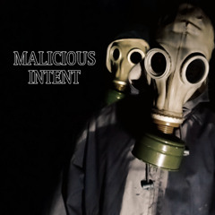 MALICIOUS INTENT