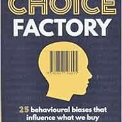 𝗗𝗢𝗪𝗡𝗟𝗢𝗔𝗗 KINDLE 📄 The Choice Factory: 25 behavioural biases that influenc