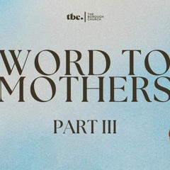 Word to Mothers pt. 3 | Brandon Hayles | Sunday, May 21st 2023