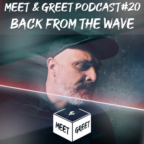 Stream Back From The Wave Meet & Greet Podcast 20 by Meet & Greet