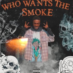 Who Wants The Smoke (prod by MadMenTech)