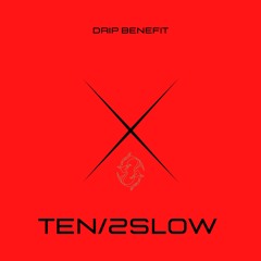 TEN / 2SLOW