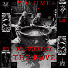 Resurrect the Rave: Volume 6
