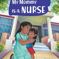 [ACCESS] EPUB 📜 My Mommy Is A Nurse by  Amy Bourvanh Subelka,Katy McNelly,Arti Kukre