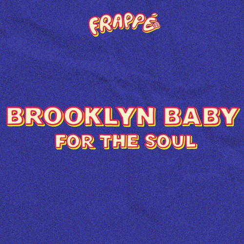 PREMIERE: Brooklyn Baby - NYC (Frappé Records)