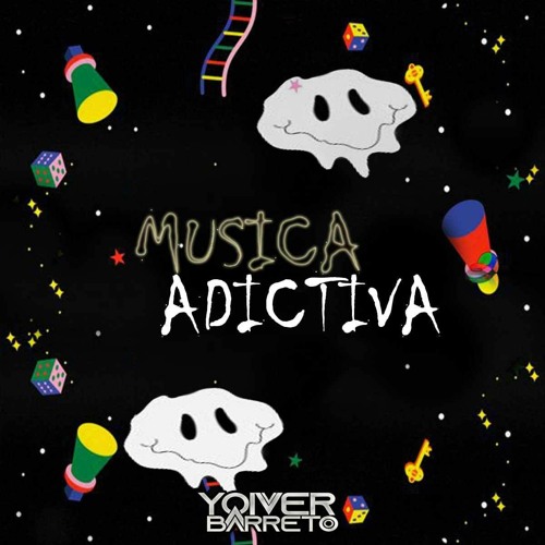 M U S I C A  A D I C T I V A _ YOIVERBARRETODJ