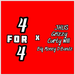 4 for 4 Feat. (Curtywill, Grizzy, BigMoney DBandz)