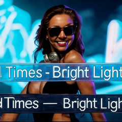 Good Times Bright Lights Remix