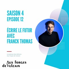 S04EP12 -Écrire le futur avec Franck Thomas