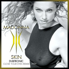 Skin (Dubtronic Close Your Eyes Remix 2024)