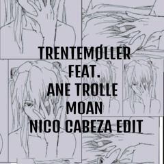 FREE DOWNLOAD: Trentemøller feat. Ane Trolle - Moan (Nico Cabeza  Edit)