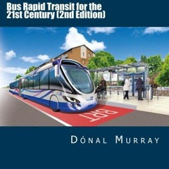 Get EPUB 📥 Bus Rapid Transit for the 21st Century (2nd Edition) by  Donal Murray [KI