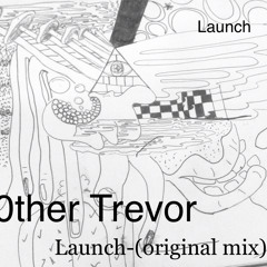 Other Trevor -Launch (original mix)