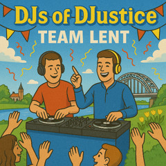 DJs of DJustice - Team Lent