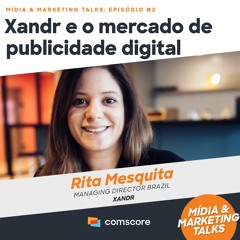 EP 02: Xandr e o mercado de publicidade digital