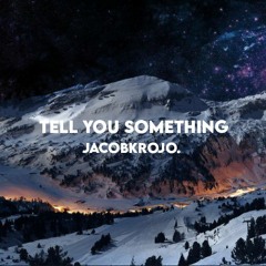 Jacob Krojo - Tell You Something