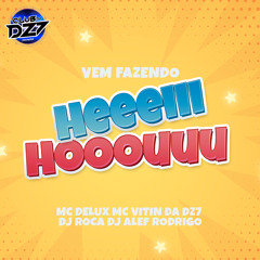 Vem Fazendo Heeeiii Hooouuu (feat. DJ Alef Rodrigo & DJ ROCA)