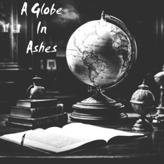 A Globe In Ashes