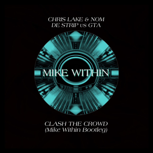 Chris Lake - Clash The Crowd (Mike Within Bootleg)Club Banger🔥