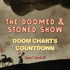 The Doomed and Stoned Show - Doom Charts Countdown (S7E33)
