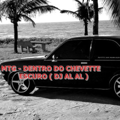 MTG - DENTRO DO CHEVETT ELA FAZ DE TUDO ( DJ AL AL )