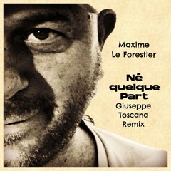 Né quelque part (Giuseppe Toscana Remix) Maxime Le Forestier (Afro House)