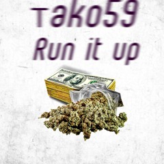 Tako59 - Run it up