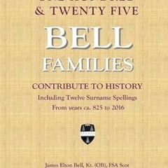 (ePub) Read One Hundred & Twenty Five Bell Families Contribute To History ^#DOWNLOAD@PDF^# By