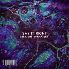 Say It Right (Brewers Break Edit)
