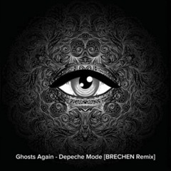 Depeche Mode-Ghosts Again(BRECHEN Remix)