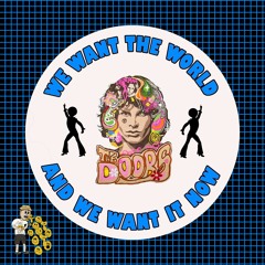 WE WANT THE WORLD AND WE WANT IT NOW