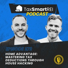 272. Home Advantage: Mastering Tax Deductions Through House Hacking