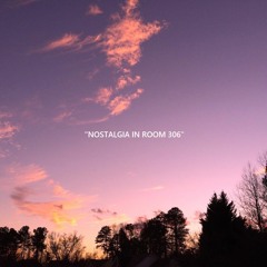 Nostalgia in Room 306