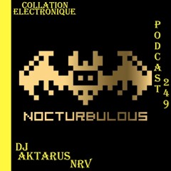 DJ AKTARUS NRV / Nocturbulous Records / Collation Electronique Podcast 249 (Continuous Mix)