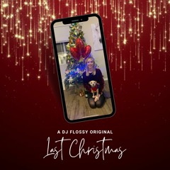 Last Christmas - A DJ Flossy Original