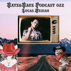 Katz&Kauz Podcast 022 - LUCAS MEZIAN