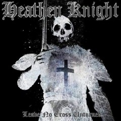 Heathen Knight - Leave No Cross Unturned